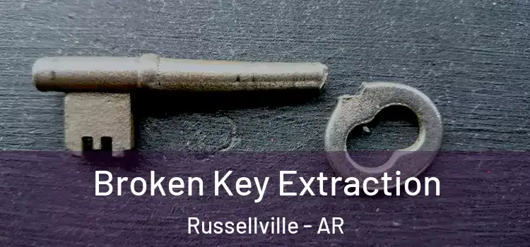 Broken Key Extraction Russellville - AR