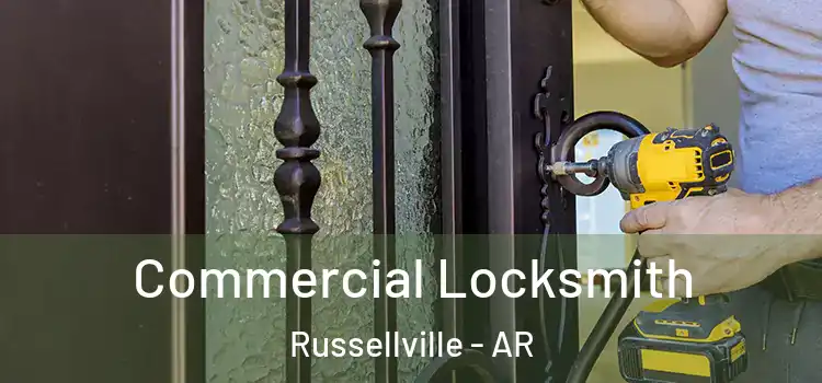 Commercial Locksmith Russellville - AR