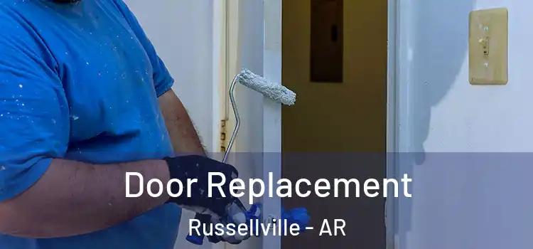 Door Replacement Russellville - AR