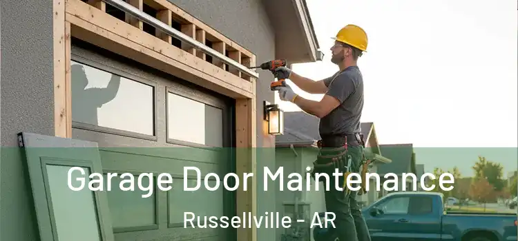 Garage Door Maintenance Russellville - AR