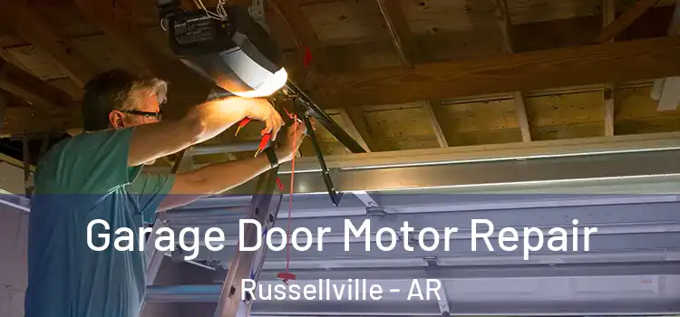  Garage Door Motor Repair Russellville - AR