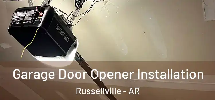  Garage Door Opener Installation Russellville - AR