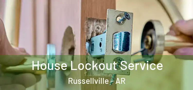 House Lockout Service Russellville - AR
