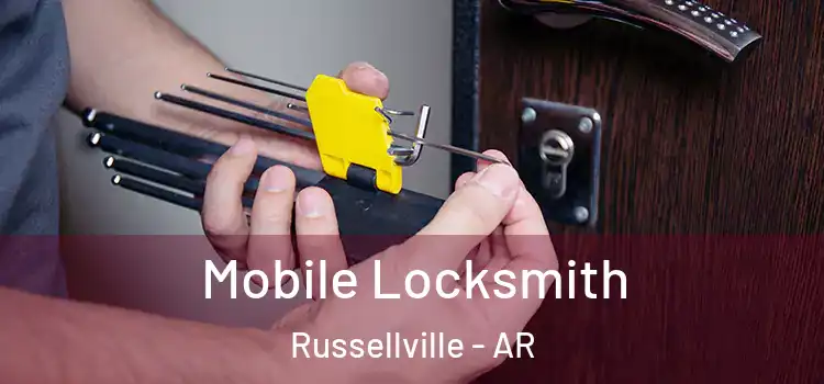 Mobile Locksmith Russellville - AR