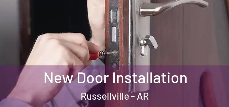 New Door Installation Russellville - AR