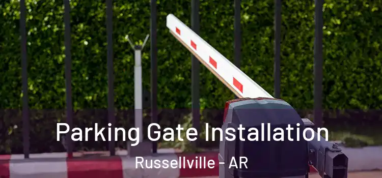 Parking Gate Installation Russellville - AR