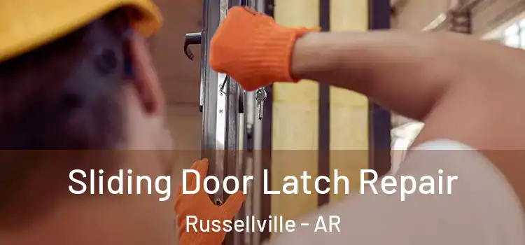Sliding Door Latch Repair Russellville - AR